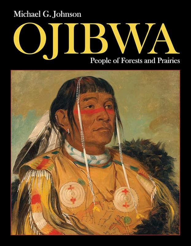 Ojibwa: People of Forests and Prairies by Michael G. Johnson