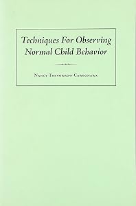 Techniques for Observing Normal Child Behavior by Nancy Carbonara