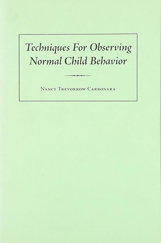 Techniques for Observing Normal Child Behavior by Nancy Carbonara
