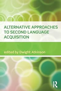 Alternative Approaches to Second Language Acquisition by Dwight Atkinson