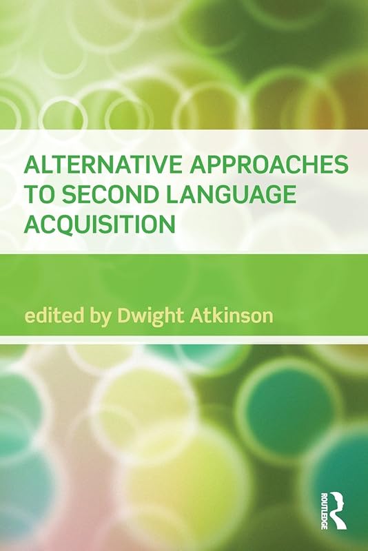 Alternative Approaches to Second Language Acquisition by Dwight Atkinson