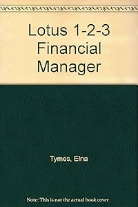 The Lotus 1-2-3 Financial Manager: 60 Models/Book&Disk