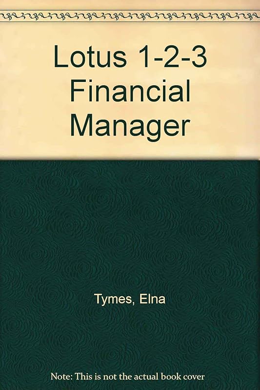 The Lotus 1-2-3 Financial Manager: 60 Models/Book&Disk by Elna Tymes