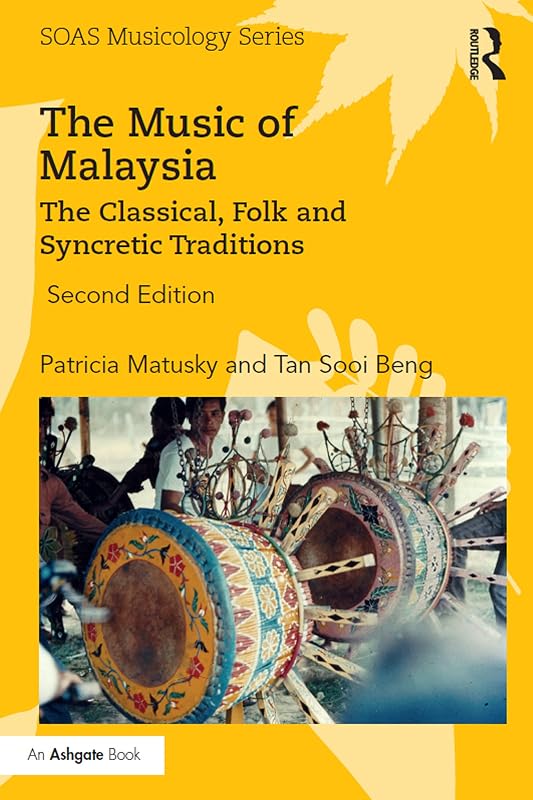 The Music of Malaysia: The Classical, Folk and Syncretic Traditions (ISSN) by Patricia Matusky