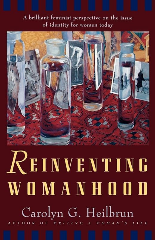 Reinventing Womanhood by Carolyn G. Heilbrun