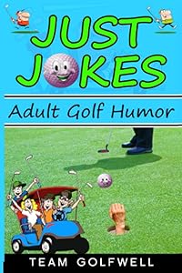 Just Jokes: Adult Golf Humor by Team Golfwell
