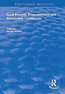 Rural Poverty, Empowerment and Sustainable Livelihoods (Routledge Revivals) by Joseph Mullen