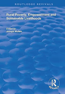 Rural Poverty, Empowerment and Sustainable Livelihoods (Routledge Revivals)