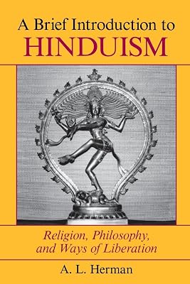A Brief Introduction to Hinduism: Religion, Philosophy, and Ways of Liberation
