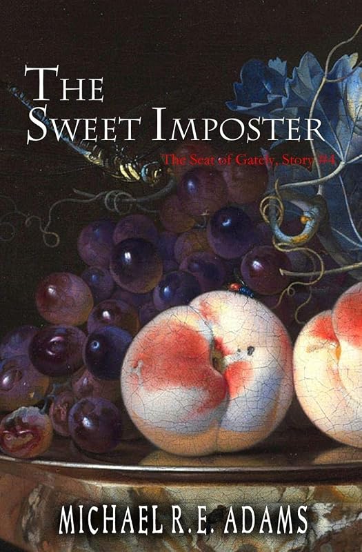 The Sweet Imposter (The Seat of Gately, Story #4) (The Seat of Gately Stories) by Michael R.E. Adams
