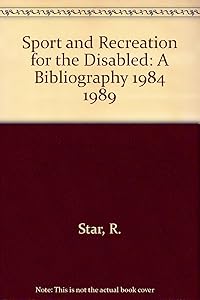 Sport and Recreation for the Disabled: A Bibliography 1984 1989 (English and French Edition) by R. Star