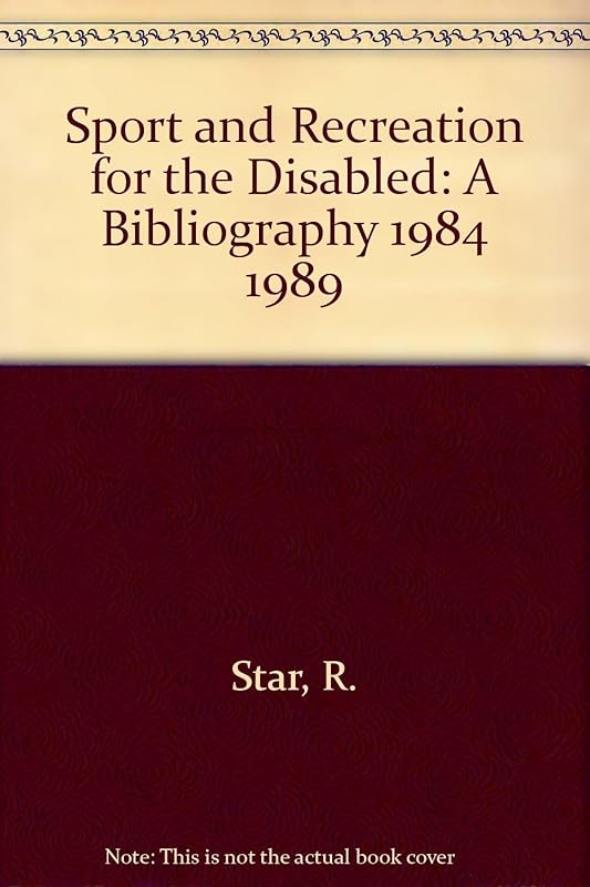 Sport and Recreation for the Disabled: A Bibliography 1984 1989 (English and French Edition) by R. Star