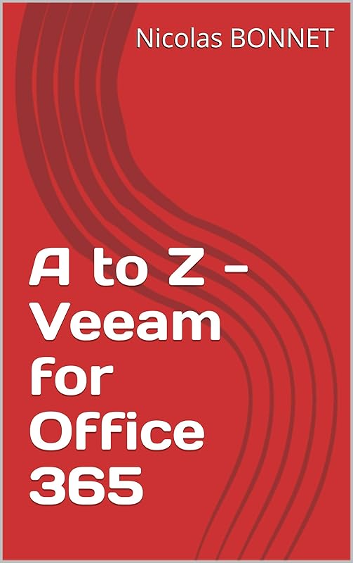 A to Z - Veeam for Office 365 by Nicolas BONNET