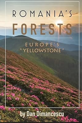 ROMANIA'S FORESTS: Europe's "Yellowstone"