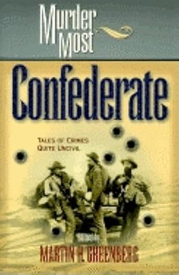 Murder Most Confederate: Tales of Crimes Quite Uncivil