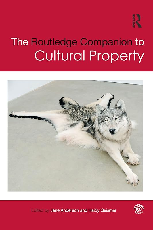 The Routledge Companion to Cultural Property (Routledge Companions) by Jane Anderson