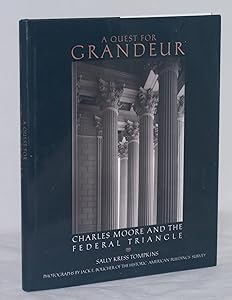 A Quest for Grandeur: Charles Moore and the Federal Triangle by Sally Kress Tompkins