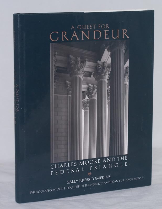 A Quest for Grandeur: Charles Moore and the Federal Triangle by Sally Kress Tompkins