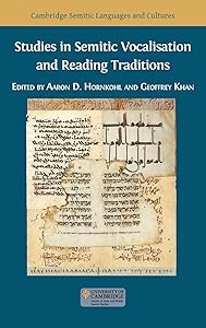 Studies in Semitic Vocalisation and Reading Traditions (Semitic Languages and Cultures) by Aaron D Hornkohl