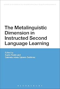 The Metalinguistic Dimension in Instructed Second Language Learning (Advances in Instructed Second Language Acquisition Research) by Karen Roehr