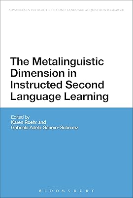 The Metalinguistic Dimension in Instructed Second Language Learning (Advances in Instructed Second Language Acquisition Research)