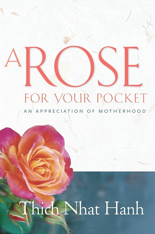 A Rose for Your Pocket: An Appreciation of Motherhood by Thich Nhat Hanh