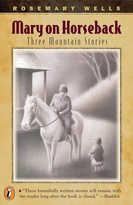 Mary On Horseback: Three Mountain Stories by Rosemary Wells