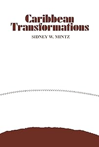 Caribbean Transformations by Sidney W. Mintz