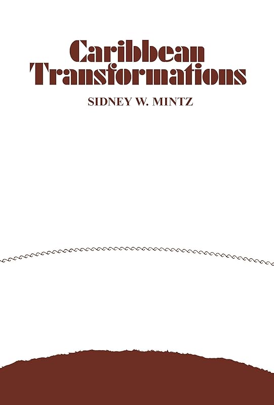 Caribbean Transformations by Sidney W. Mintz