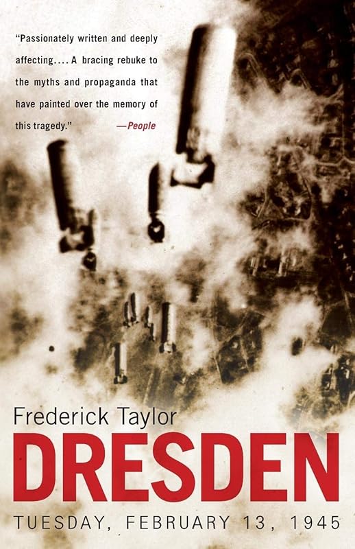Dresden: Tuesday, February 13, 1945 by Frederick Taylor