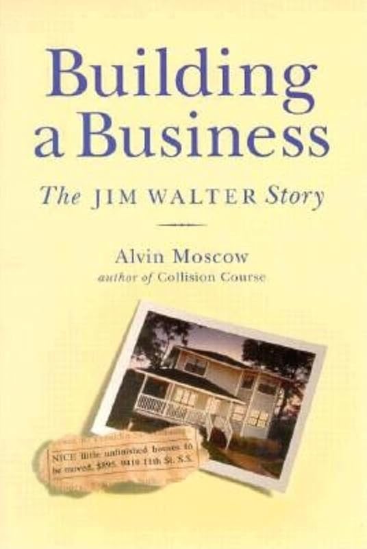 Building a Business: The Jim Walter Story by Alvin Moscow