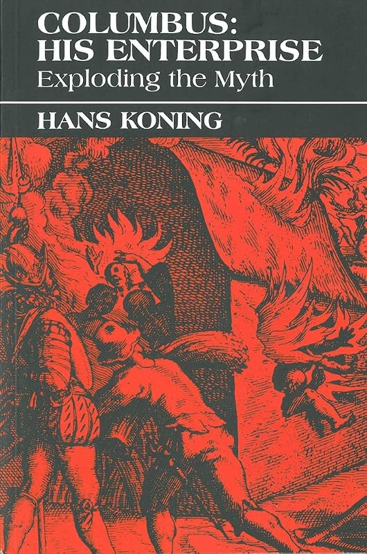 Columbus: His Enterprise: Exploding the Myth by Hans Koning