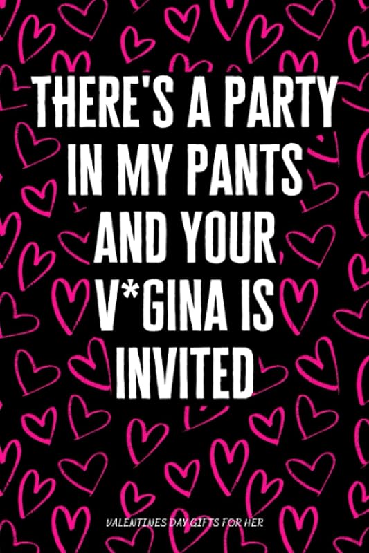 Valentines Day Gifts for Her: There's a Party in My Pants and Your V*gina Is Invited: Happy Valentine's Day: Romantic Gag Gift Idea for Women, Girls, Girlfriend and Wife 2022 by AZJ Press
