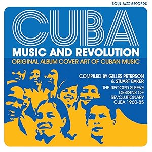Cuba: Music and Revolution: Original Album Cover Art of Cuban Music: The Record Sleeve Designs of Revolutionary Cuba 1960–85