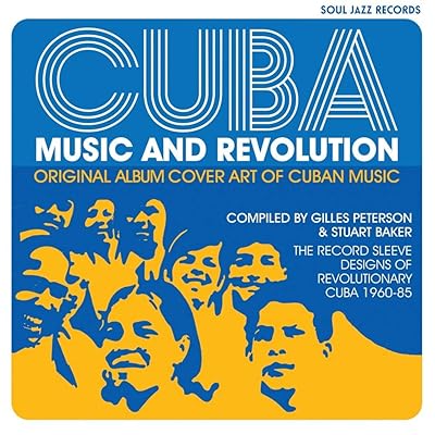 Cuba: Music and Revolution: Original Album Cover Art of Cuban Music: The Record Sleeve Designs of Revolutionary Cuba 1960–85