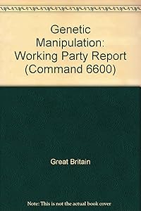 Report of the Working Party on the Practice of Genetic Manipulation (Cmnd. ; 6600)