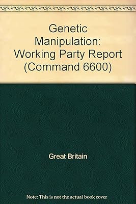 Report of the Working Party on the Practice of Genetic Manipulation (Cmnd. ; 6600)