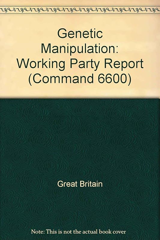 Report of the Working Party on the Practice of Genetic Manipulation (Cmnd. ; 6600) by Great Britain