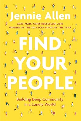 Find Your People: Building Deep Community in a Lonely World