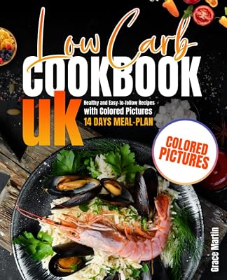 Low Carb Cookbook UK: Healthy and Easy-to-follow Recipes with Colored Pictures + 14 Days Meal-Plan
