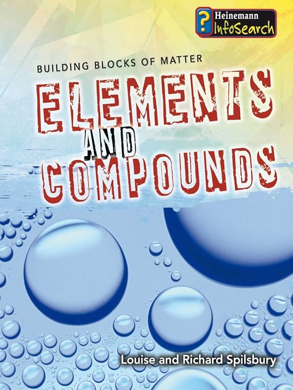 Elements and Compounds (Building Block of Matter) by Louise Spilsbury