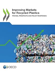 Improving Markets for Recycled Plastics: Trends, Prospects and Policy Responses: Edition 2018