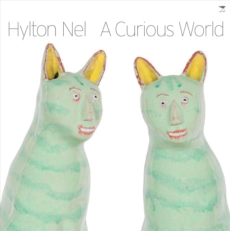 Hylton Nel: A Curious World by Hylton Nel