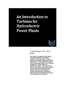 An Introduction to Turbines for Hydroelectric Power Plants (Dams and Hydroelectric Power Plants)