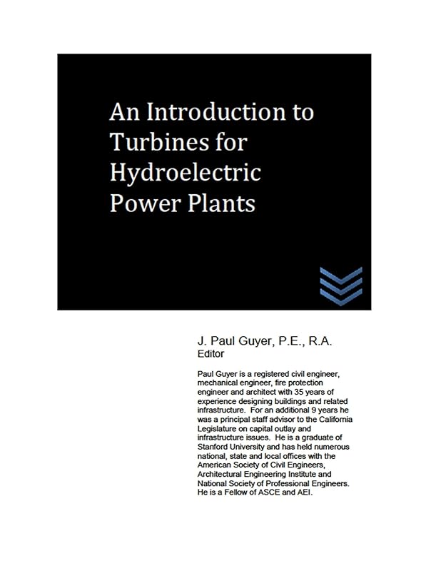 An Introduction to Turbines for Hydroelectric Power Plants (Dams and Hydroelectric Power Plants) by J. Paul Guyer