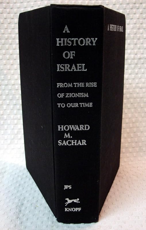 A history of Israel: From the rise of Zionism to our time by Howard M. Sachar