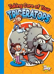 Taking Care of Your Triceratops (Caring for Your Pet Dinosaur)