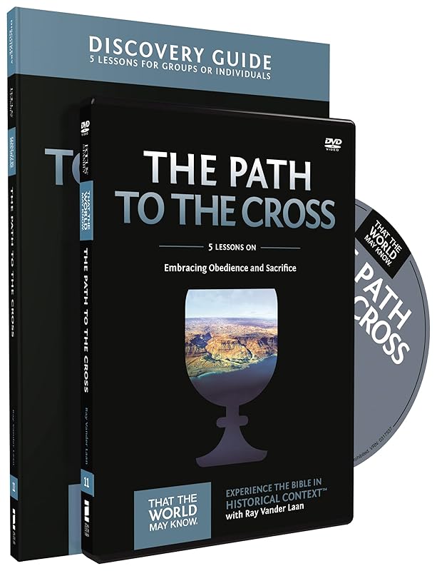 The Path to the Cross Discovery Guide with DVD: Embracing Obedience and Sacrifice (11) (That the World May Know) by Ray Vander Laan