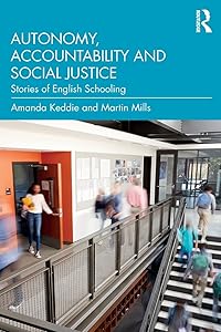Autonomy, Accountability and Social Justice: Stories of English Schooling