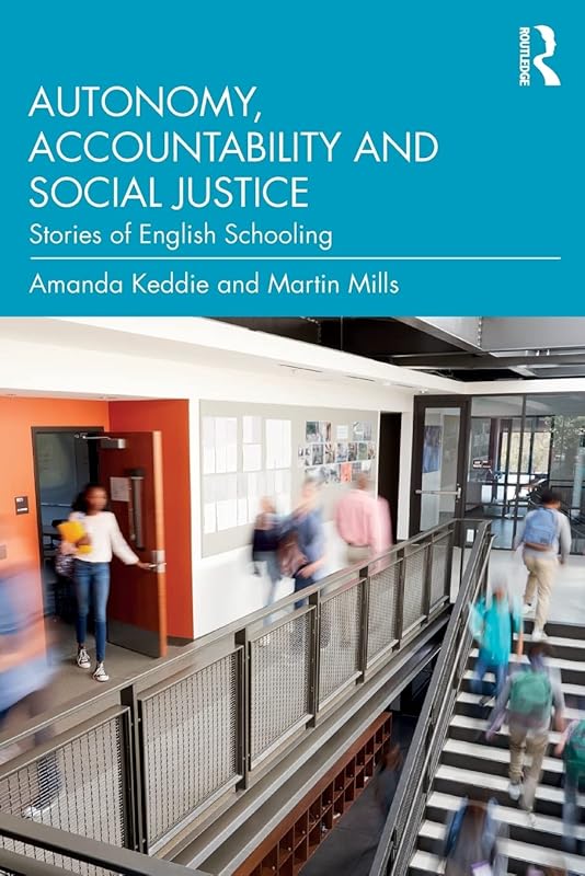 Autonomy, Accountability and Social Justice: Stories of English Schooling by Amanda Keddie